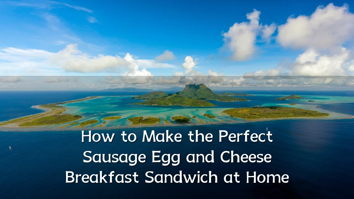 How to Make the Perfect Sausage Egg and Cheese Breakfast Sandwich at Home