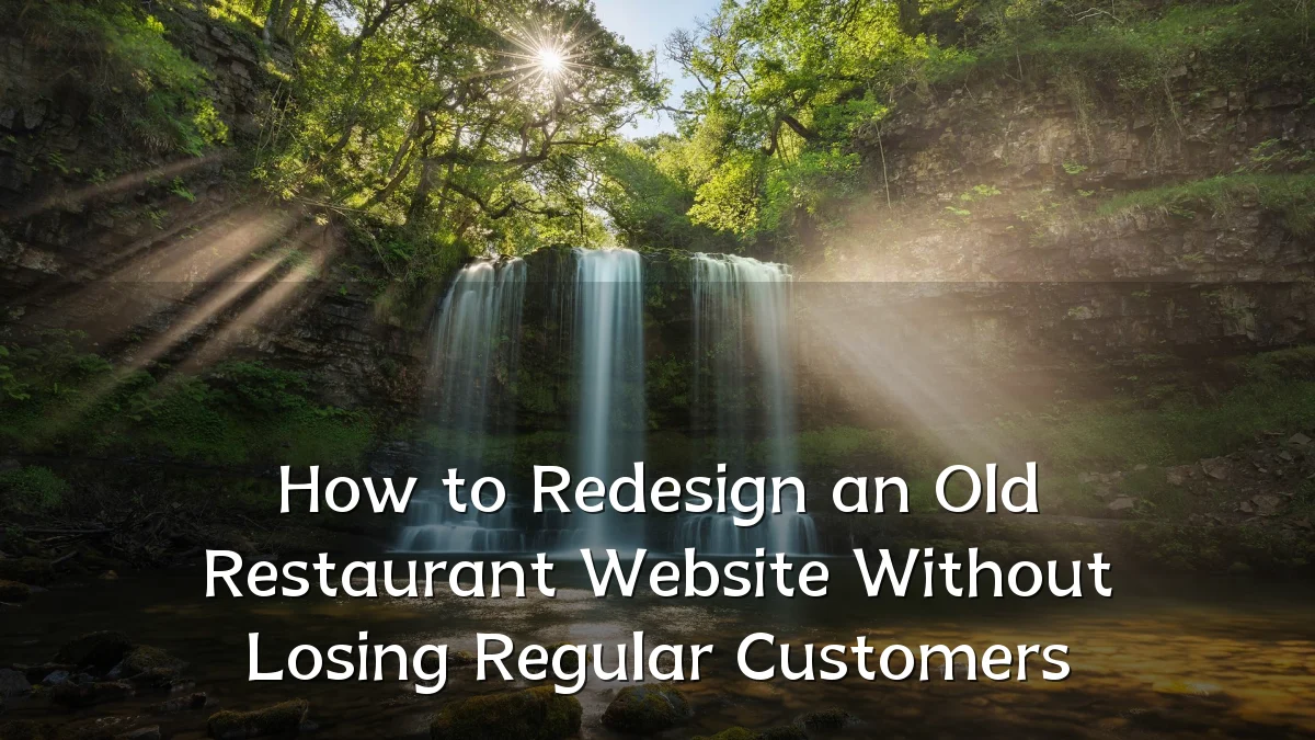 How to Redesign an Old Restaurant Website Without Losing Regular Customers
