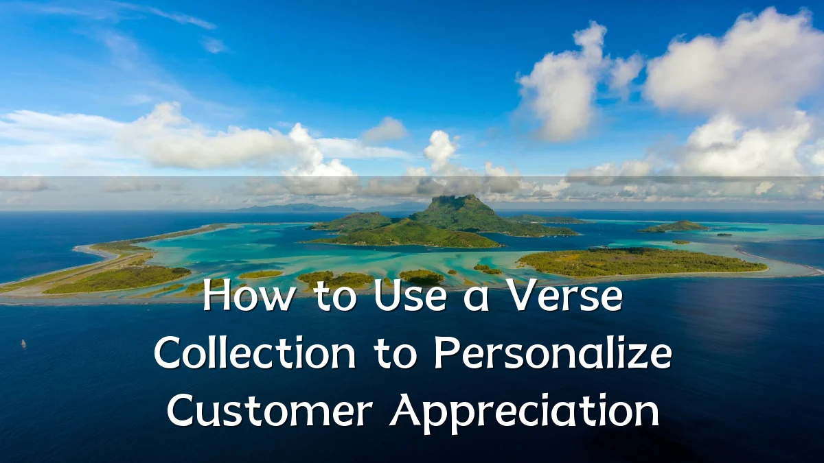 How to Use a Verse Collection to Personalize Customer Appreciation