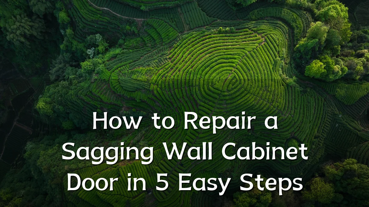 How to Repair a Sagging Wall Cabinet Door in 5 Easy Steps