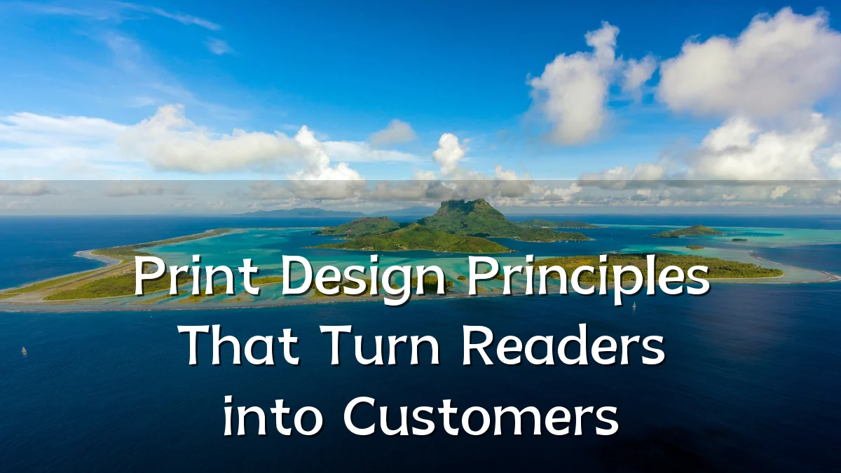 Print Design Principles That Turn Readers into Customers