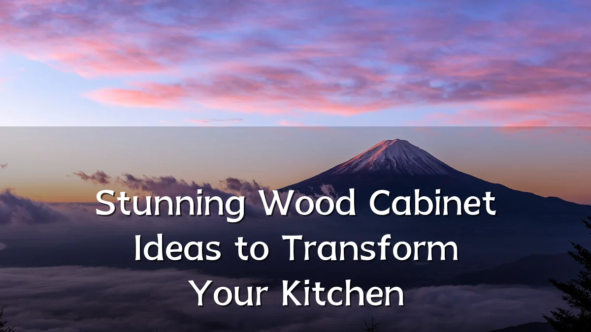 Stunning Wood Cabinet Ideas to Transform Your Kitchen