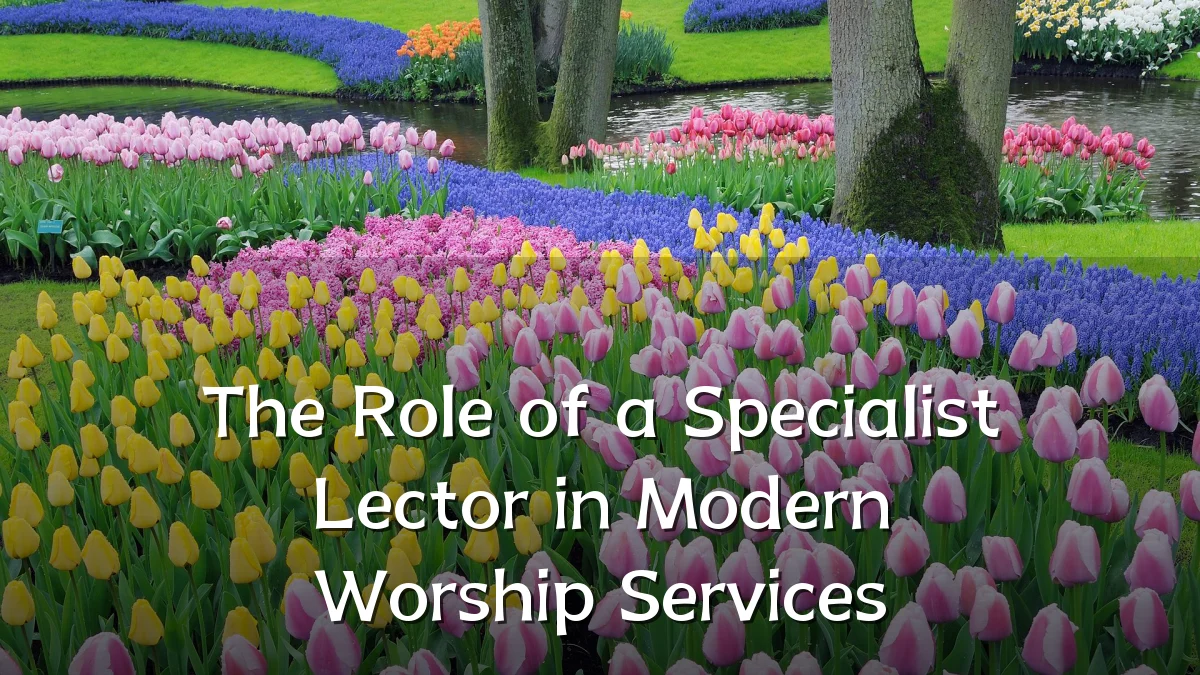 The Role of a Specialist Lector in Modern Worship Services