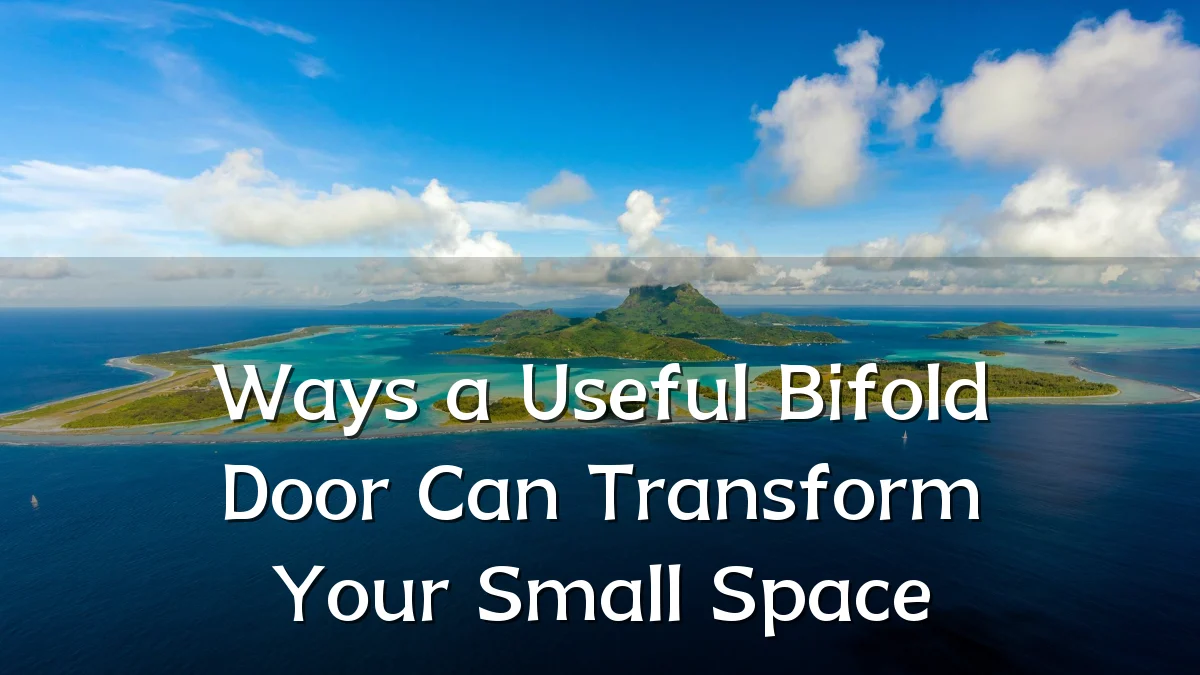 Ways a Useful Bifold Door Can Transform Your Small Space