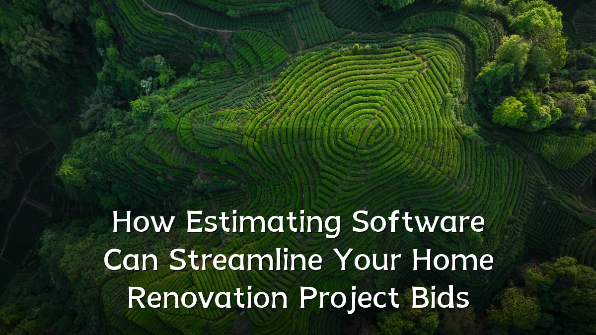 How Estimating Software Can Streamline Your Home Renovation Project Bids