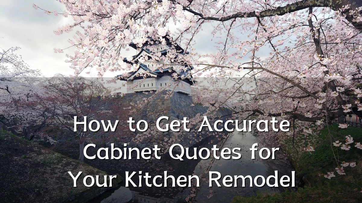 How to Get Accurate Cabinet Quotes for Your Kitchen Remodel