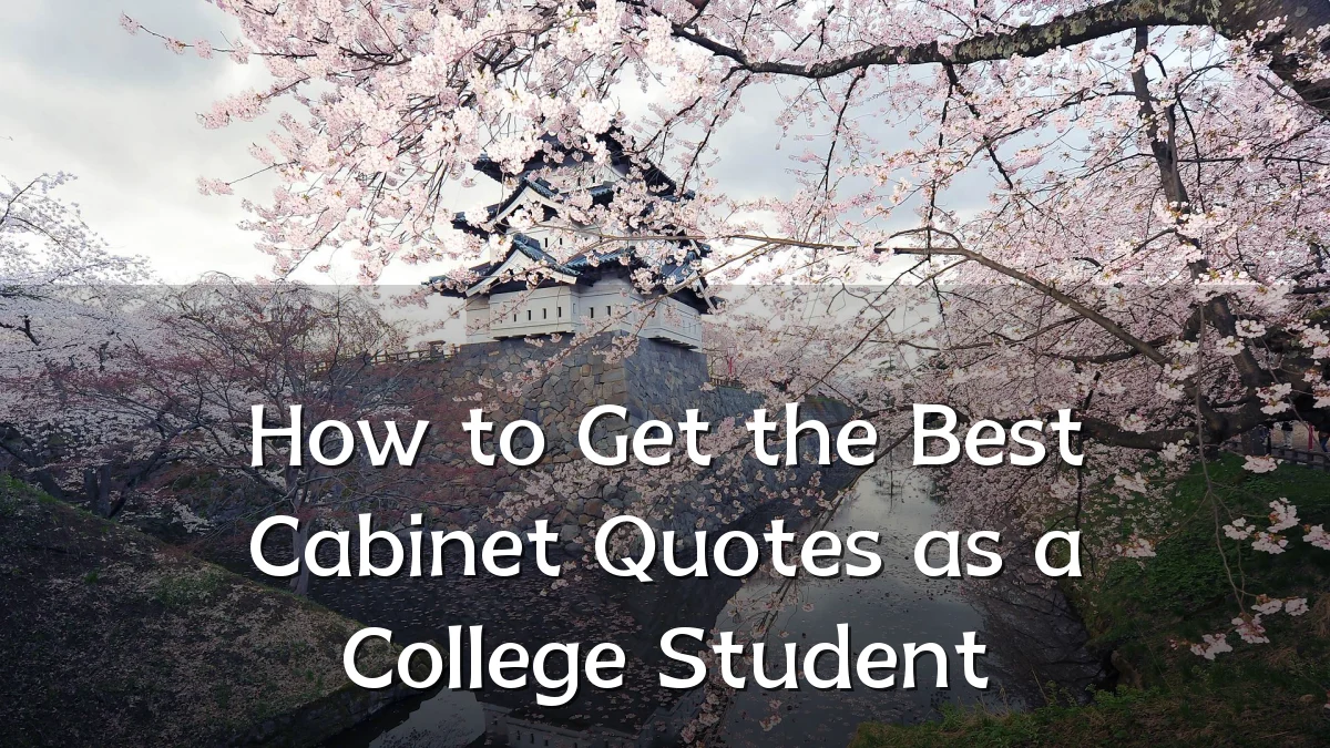 How to Get the Best Cabinet Quotes as a College Student