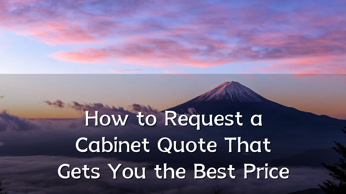 How to Request a Cabinet Quote That Gets You the Best Price
