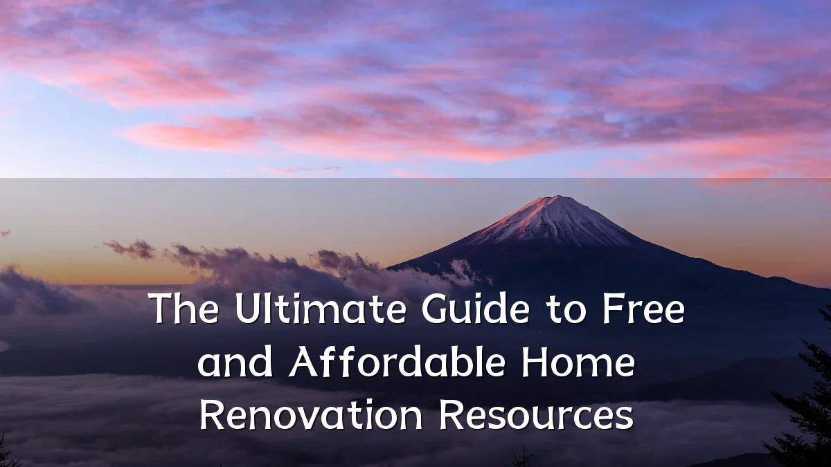 The Ultimate Guide to Free and Affordable Home Renovation Resources