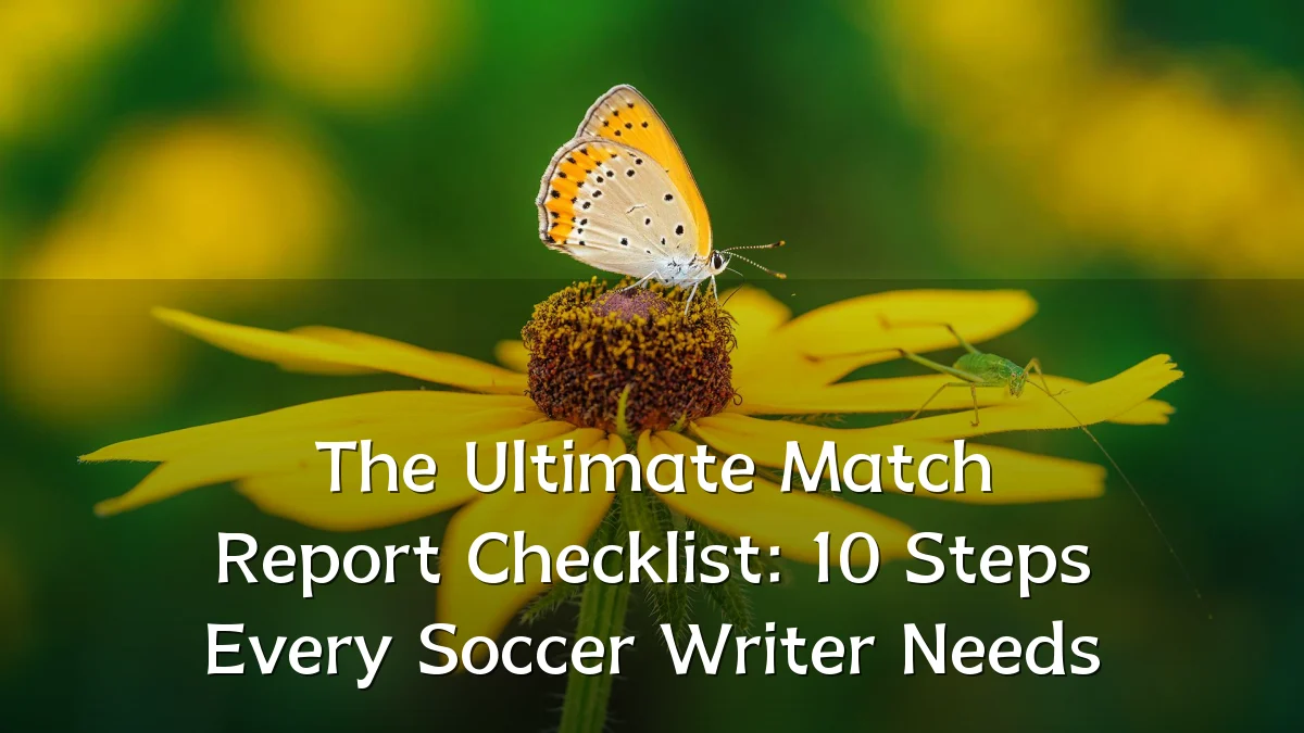 The Ultimate Match Report Checklist: 10 Steps Every Soccer Writer Needs
