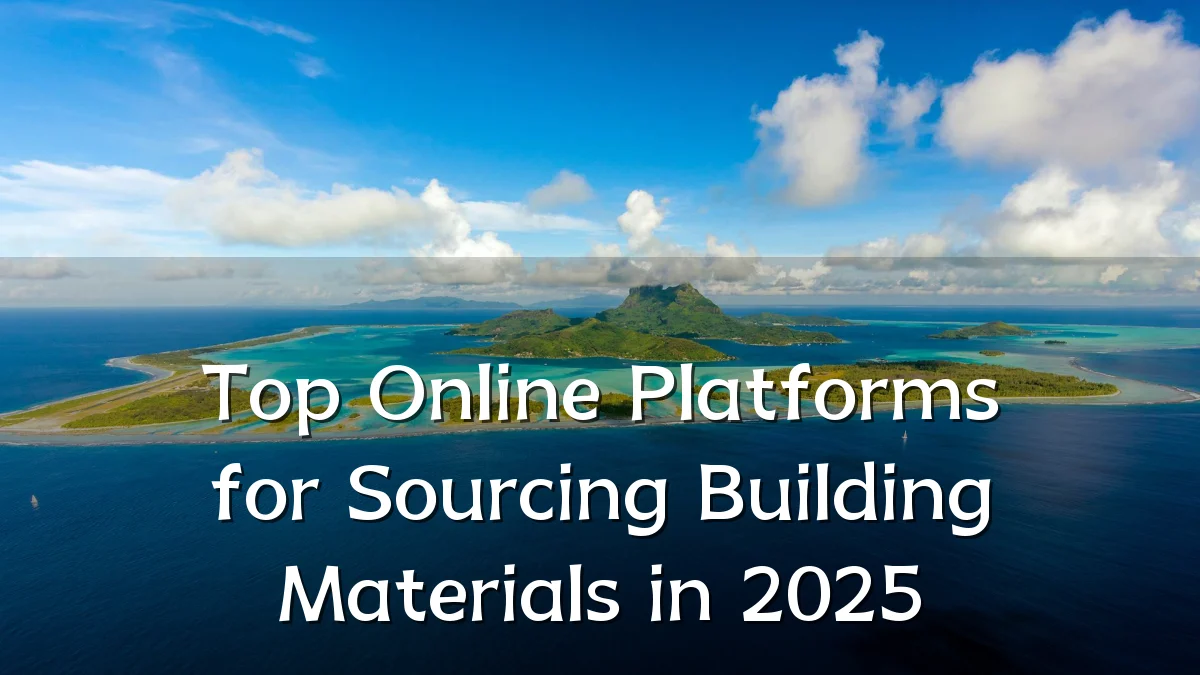 Top Online Platforms for Sourcing Building Materials in 2025