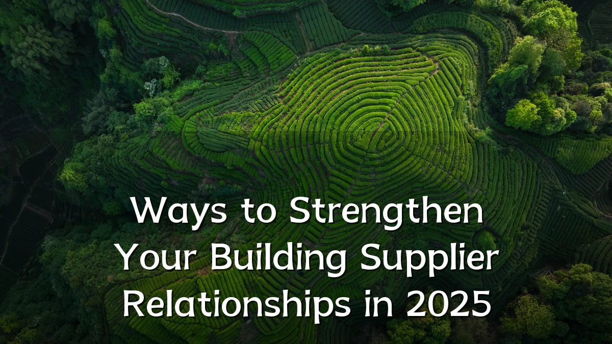 Ways to Strengthen Your Building Supplier Relationships in 2025