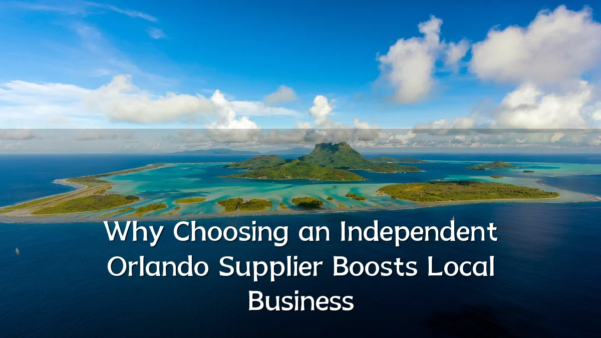 Why Choosing an Independent Orlando Supplier Boosts Local Business