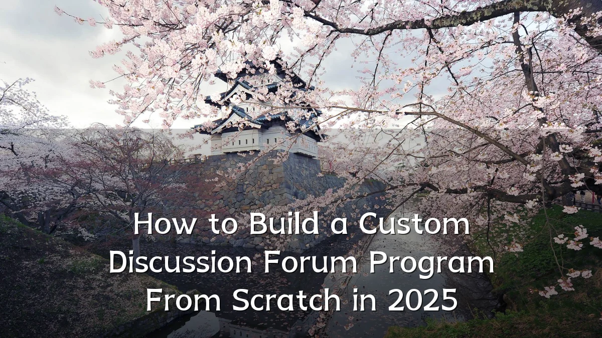 How to Build a Custom Discussion Forum Program From Scratch in 2025