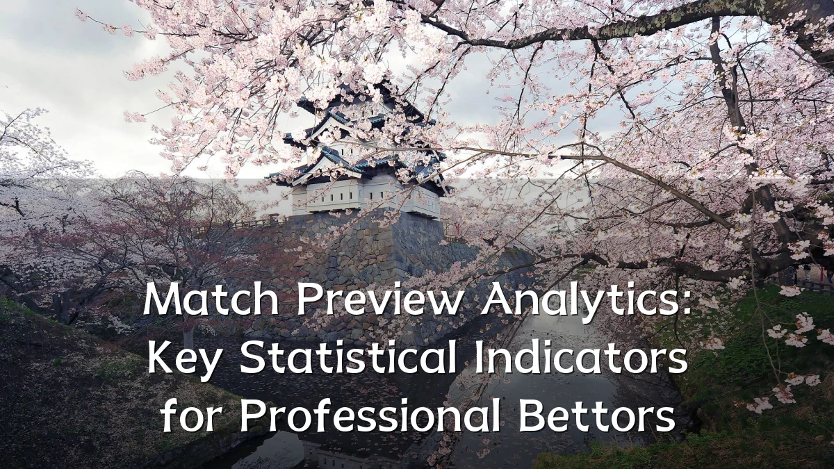 Match Preview Analytics: Key Statistical Indicators for Professional Bettors