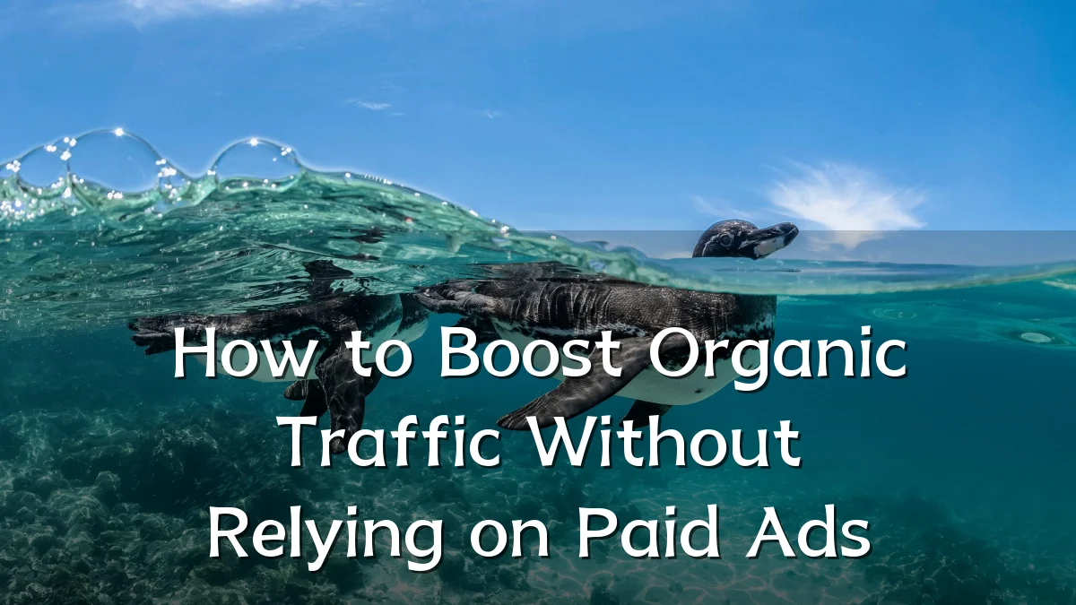 How to Boost Organic Traffic Without Relying on Paid Ads