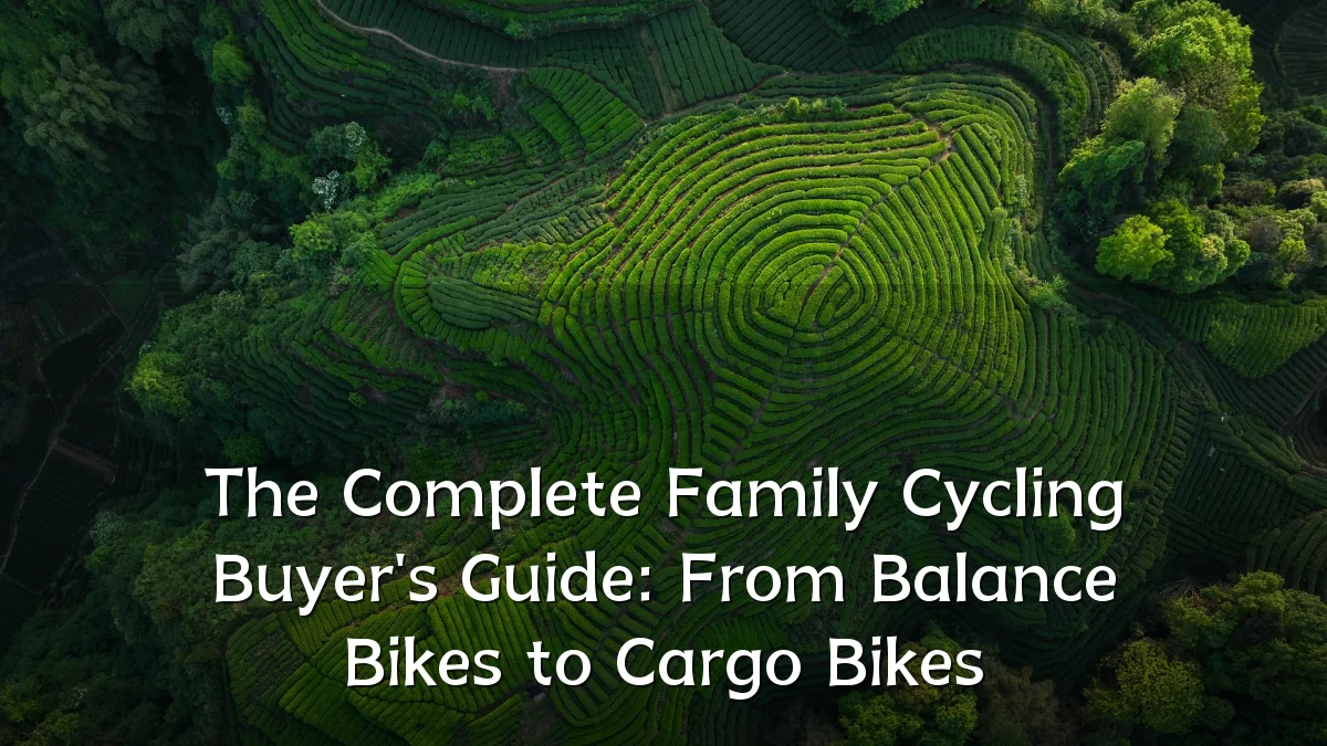 The Complete Family Cycling Buyer's Guide: From Balance Bikes to Cargo Bikes